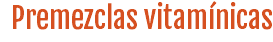 Premezclas vitamínicas